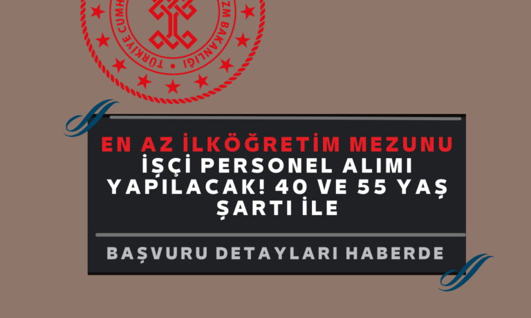 en az ilkokul mezunu 40 ve 55 yaş işçi alımı