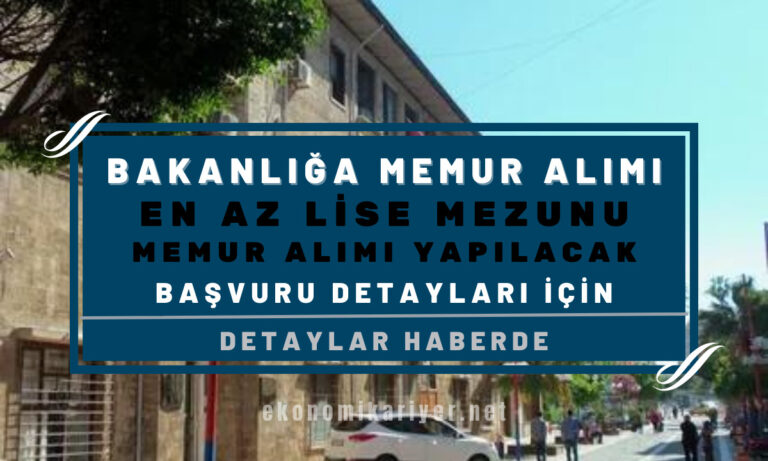 bakanlığa en az lise mezunu memur alımı