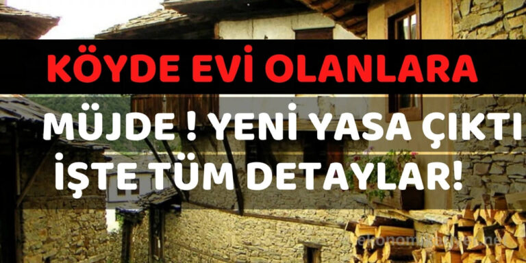 köyde evi olanlara müjde