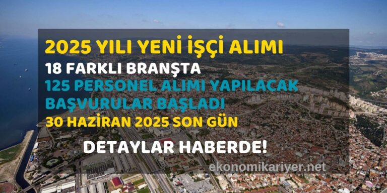 2025 yılı yeni işçi alımı başladı