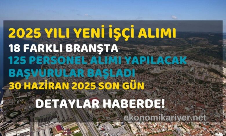 2025 yılı yeni işçi alımı başladı