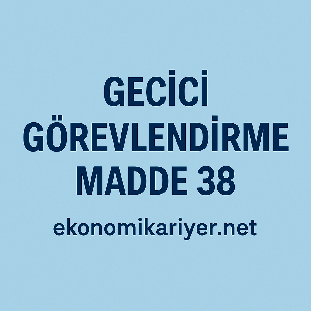 2547 Sayılı Kanunun 38. Maddesine Göre Geçici Görevlendirme Yapılabilir mi İşte Merak Edilen Tüm Detaylar!
