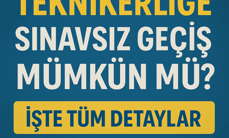 Fen Memurluğundan Teknikerliğe Sınavsız Geçiş Mümkün mü? İşte Tüm Detaylar