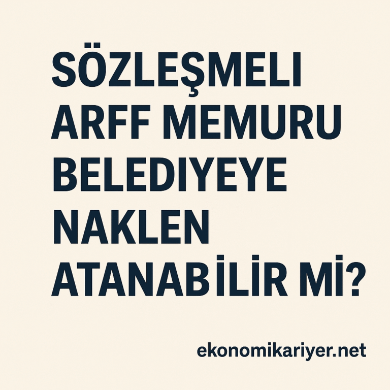 Sözleşmeli ARFF Memuru Belediyeye Naklen Atanabilir Mi Resmî Açıklama Geldi!