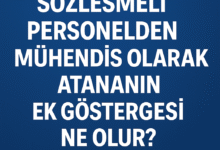 Sözleşmeli Personelden Mühendis Kadrosuna Geçenlerin Ek Göstergesi Ne Olur İşte Resmî Görüş!