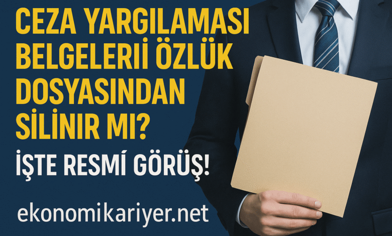Ceza Yargılaması Belgeleri Özlük Dosyasından Silinir mi? İşte Resmî Görüş!