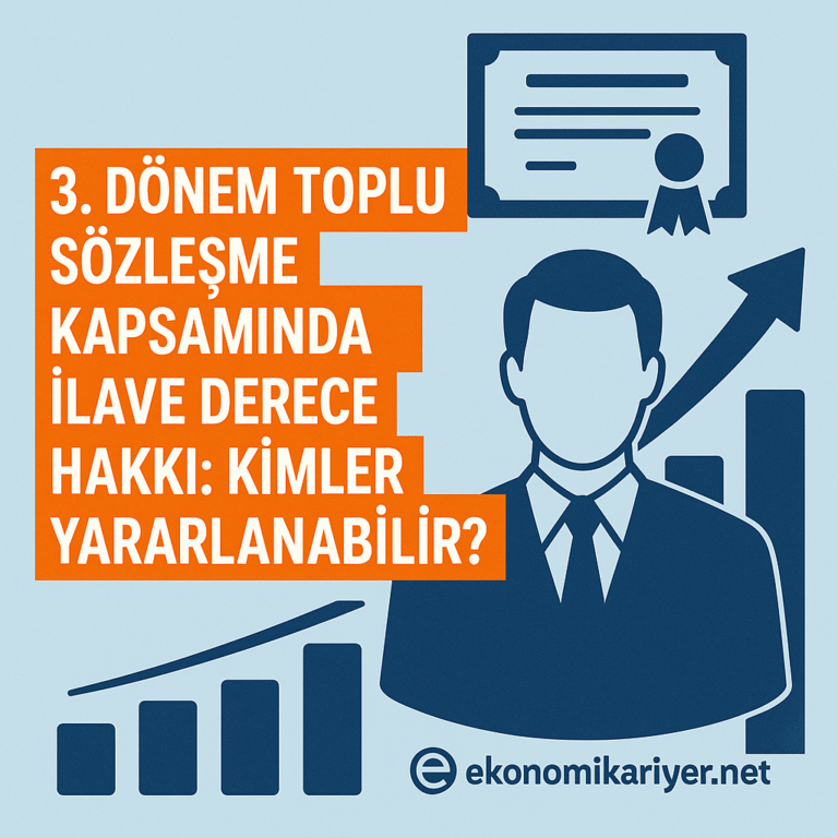 3. Dönem Toplu Sözleşme Kapsamında İlave Derece Hakkı: Kimler Yararlanabilir?