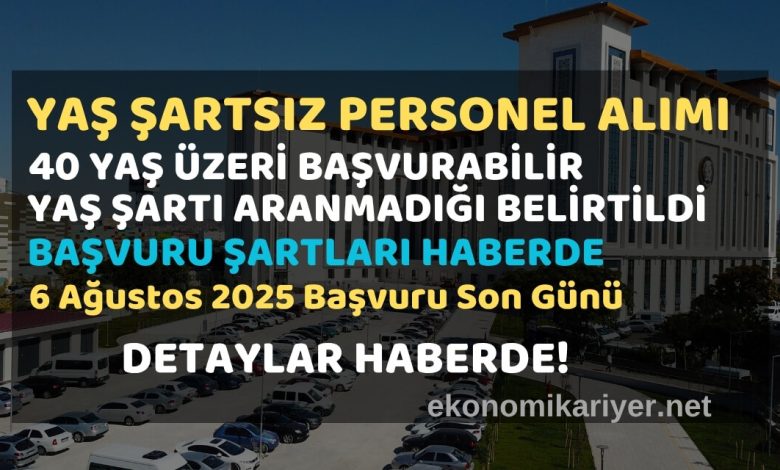 yaş şartsız personel alımı 2025