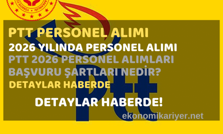 ptt personel alımı yapacak 2026 ptt alımları